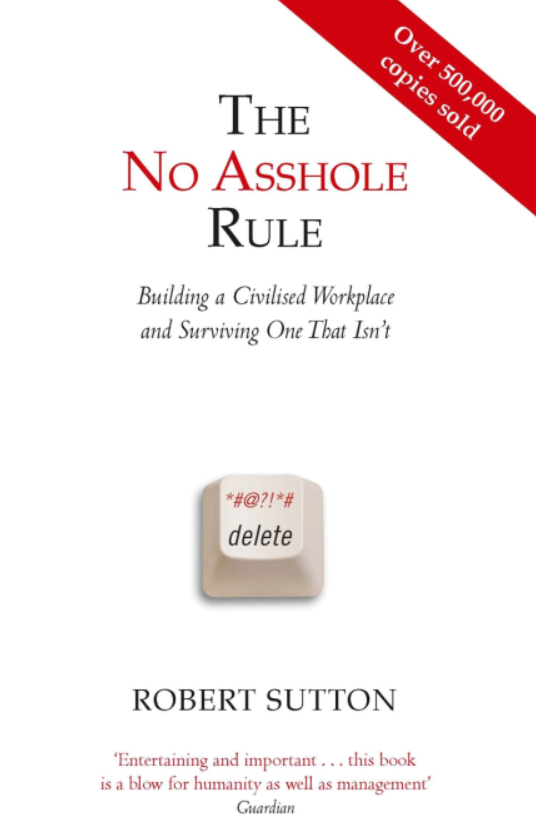 The no asshole rule by Robert Sutton